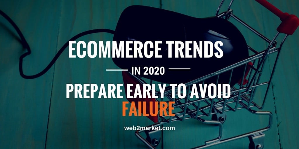 ecommerce-trends-in-2020-prepare-early-avoid-failure